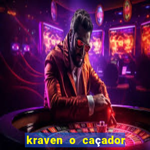 kraven o caçador filme completo dublado download